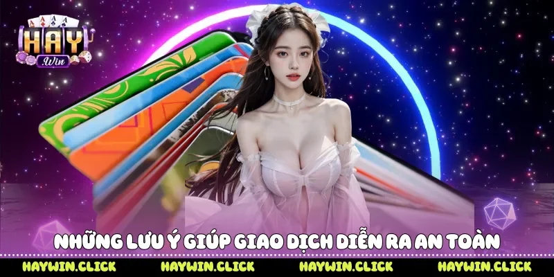 Những lưu ý giúp giao dịch diễn ra an toàn